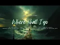 Lagu Where Shall I Go - For the Lost \u0026 Lonely | MiyaViAmore