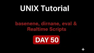 UNIX Tutorial - basename dirname eval Realtime Scripts Day 50