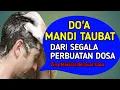 DOA SINGKAT : Doa Mandi Taubat Dan Caranya