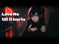 Lagu 「Nightcore」Love Me Till It Hurts | Dark Romance Anime MV — Elevate Music Lab