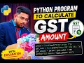 Python program to calculate GST Amount CBSE Class 11 CS 083
