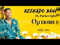 Reekado banks ft. Parker Ighile - OPTIONS lyrics VIDEO
