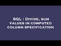 SQL Divide sum values in computed column specification
