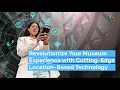 Maximize Engagement at Your Museum With Location-Based Technology Mapsted