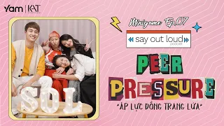 #SOL Tập 7: PEER PRESSURE - Áp Lực Đồng Trang Lứa (MINIGAME)