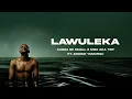 Kabza De Small, MDU aka TRP - Lawuleka ft. Zawadi Yamungu (Lyric Visualizer)