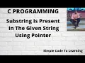 C Program Substring is Present in the Given String Using Pointer MCS-011 O level