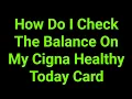 How Do I Check The Balance On My Cigna Healthy Today Card