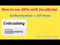 Authentication API Keys Codecademy How to use APIs with JavaScript