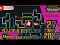 Download Lagu DJ LALA BEATLOOP 27 Juli  2022 MP CLUB ,tiktok viral PARTY