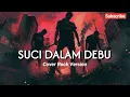 Download Lagu Suci Dalam Debu - Cover iklim Rock Version || #Nostalgialagulawas