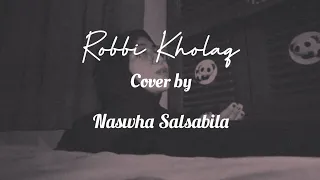 robbi kholaq cover by naswha salsabila