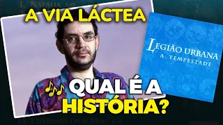 Qual a hisória de... "A VIA LÁCTEA"? (Legião Urbana)