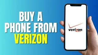 HOW TO BUY A PHONE FROM VERIZON Easy