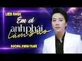 Download Lagu Liên Khúc EM ƠI ANH PHẢI LÀM SAO - Dương Minh Tuấn | Có Nỗi Nhớ Không Thành Lời Anh Yêu Em...