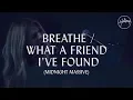 Download Lagu Breathe / What A Friend I Found Found - Hillsong Worship