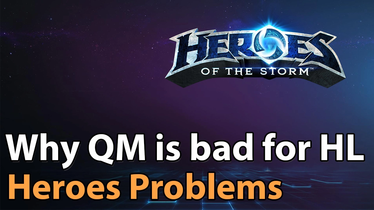 ► Why QuickMatch causes problems in HeroLeague - Heroes of the Storm