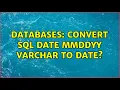 Databases Convert SQL Date MMDDYY varchar to Date