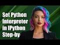 How to Set a Different Python Interpreter in IPython A Step-by-Step Guide