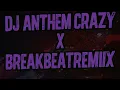 Download Lagu DJ ANTHEM  CRAZY X (BREAKBEAT REMIX)                                          