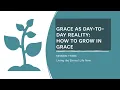Dallas Willard - Living the Eternal Life Now 3 Grace as Daily Reality How to Grow in Grace
