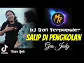 Download Lagu VIRAL DJ SALIP DI PENGKOLAN - Gus Jody | Dj Bali Terbaru 2023 MP3