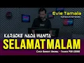 Selamat Malam Karaoke Nada Wanita  (Evie Tamala)
