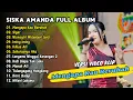 Download Lagu SISKA AMANDA FULL ALBUM - MENGAPA KAU BERUBAH - SIGAR | DANGDUT TANPA IKLAN