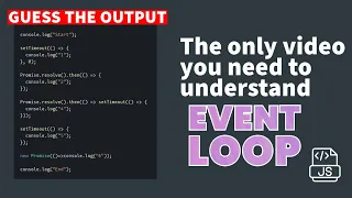 Only 16 minutes to understand Event Loop in Javascript with trickiest interview question