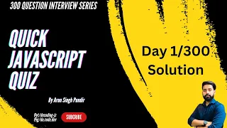 Solution Day 1 of 300 Quick JavaScript Quiz JS coding interview questions