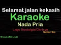 SELAMAT JALAN KEKASIH -Lagu Nostalgia-Chrisye|KARAOKE NADA PRIA​⁠ -Male-Cowok-Laki-laki@ucokku