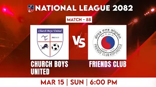 National League 2082 | CHURCH BOYS UNITED vs FRIENDS CLUB | Match 88 | CBU vs FC