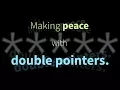 Making Peace with Double Pointers