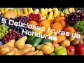 Top 5 Deliciosas frutas de Honduras