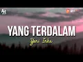 Yang Terdalam - Yeni Inka (LIRIK)