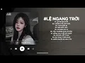 Lagu Lệ Ngang Trời Lofi - Tình Yêu Ấy Anh Rất Tôn Thờ Thế Nên Anh Không Thích Mập Mờ - Nhạc Chill TikTok