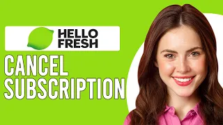 How to Cancel a HelloFresh Subscription Step-by-Step