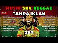 Lagu Top Hits Spotify Indonesia 2025 Full Album Reggae 🎧🔥 Kumpulan Musik Cover SKA REGGAE Terbaru 2025