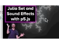 Live Stream Julia Set and Sound Effects with p5 js