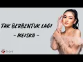 Download Lagu Tak Berbentuk Lagi - Meiska (Lirik Lagu)