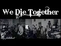 We Die Together - Lawan Penindasan