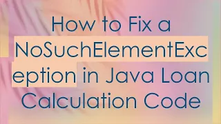 How to Fix a NoSuchElementException in Java Loan Calculation Code