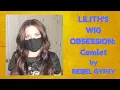 Lilith s Wig Obsession Camlet by Rebel Gypsy