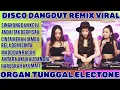 Download Lagu DISCO DANGDUT REMIX VIRAL ORGAN TUNGGAL ELECTONE 2025 || TOP ALBUM PILIHAN KENANGAN NOSTALGIA 