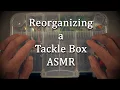 Reorganizing a Tackle Box ASMR