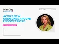 ACOG s New Guidelines Around Endometriosis MedCity News FemFwd