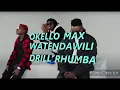 Watendawili ft Okello Max - Drill Rhumba (Official Lyric Video)
