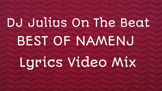 dj julius on the beat best of namenj lyrics video mix 2021 09067946719 fatana namenj damadake