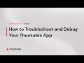 How to Debugging and Troubleshooting your Thunkable App