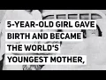Five year old girl gave birth and became the world youngest mother